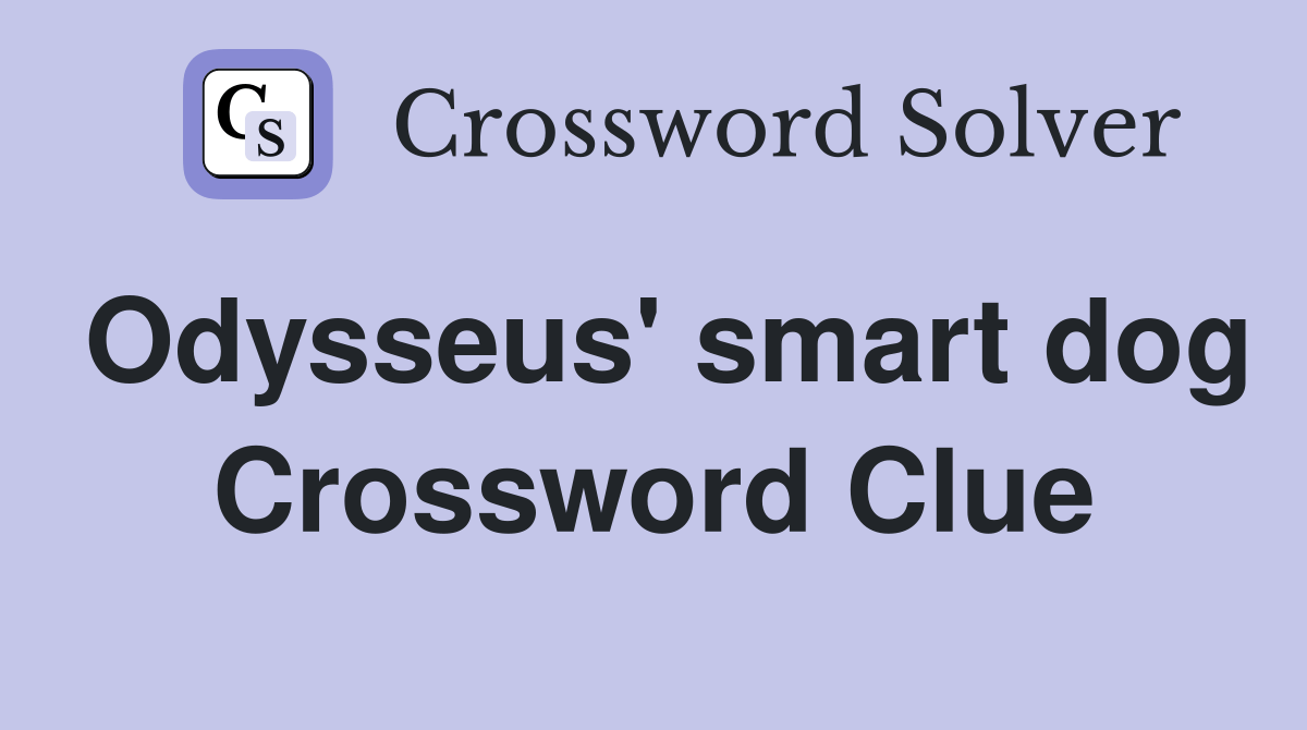 Odysseus' smart dog Crossword Clue Answers Crossword Solver